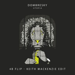 Dombresky - Utopia (4B Remix x Keith MacKenzie Edit) FREE D/L!