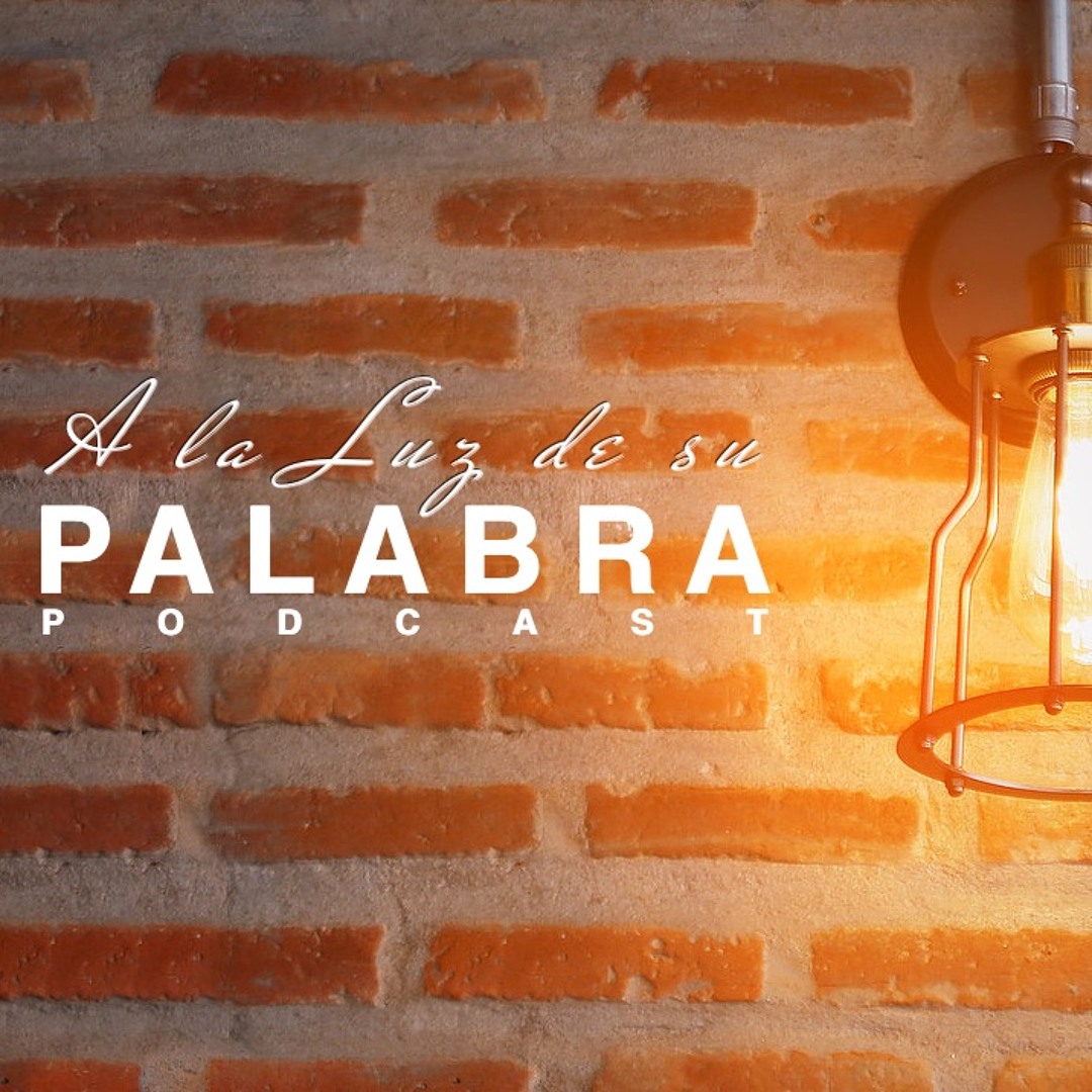 2da Temporada Podcast: "A la Luz de su Palabra"