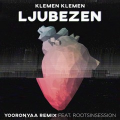 Klemen Klemen - Ljubezen (YooRonYaa Remix feat. RootsInSession)