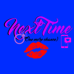 Next Time (one more chance)