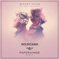 Mickey Valen - Wildcard (Paperwings Remix)
