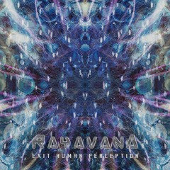 Rayavana - Exit Human Perception