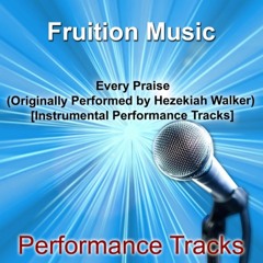 Every Praise (Medium Key) [Originally Performed by Hezekiah Walker] [Instrumental Track]