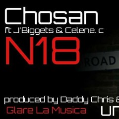 N18 Chosan feat J.Biggets & Celene C produced by Dj Daddy Chris & Delerious