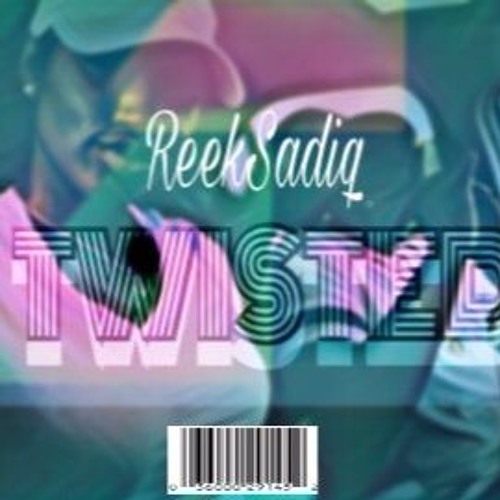 Reeksadiq - Twisted