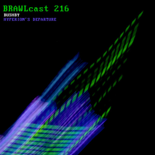 BRAWLcast 216 Bushby - Hyperion's Departure