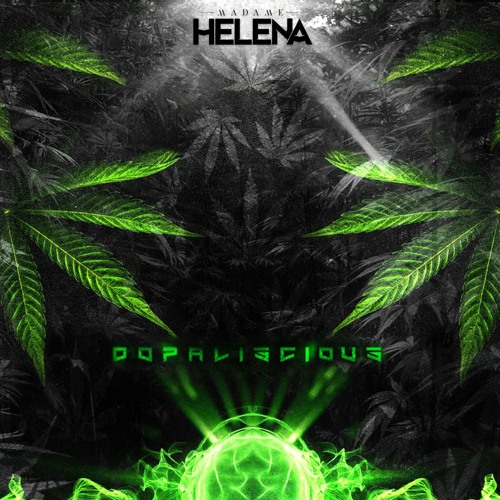 Madame Helena - Dopaliscious  [FREE DOWNLOAD!]