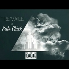 Side Chick - Tre'vaile ft. DBS (Prod. By C. Justice & Fortune)