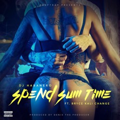 Spend Sum Time Feat. Bryce Kali Change