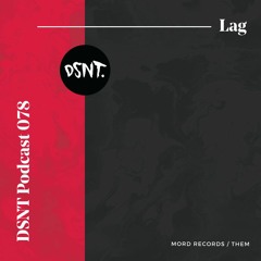 DSNT Podcast 078 - Lag