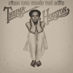 Thelma Houston - Piano Man (Uncle Ted Edit)