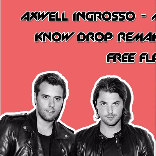 Axwell Ingrosso - More Than You Know Drop Remake