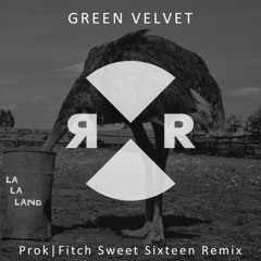 Green Velvet - La La Land (Prok & Fitch Sweet Sixteen Remix) OUT 30th JUNE