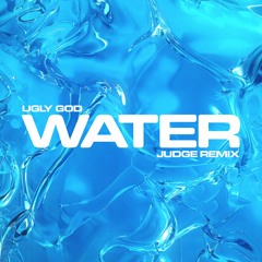 WATER (JUDGE REMIX)