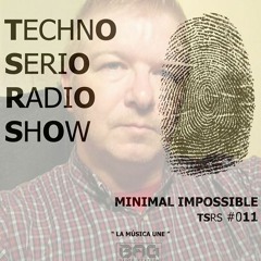 Minimal Impossible - Techno Serio Radio Show - June 2017