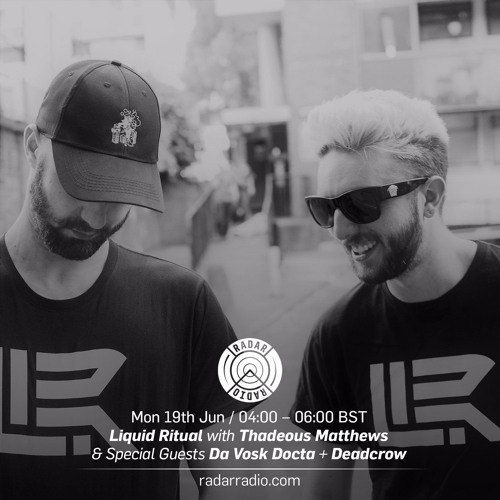 Liquid Ritual Hosted by Thadeous Matthews w/ Da Vosk Docta & Deadcrow - 17th June 2017 (Free DL)