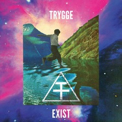 Trygge - Exist