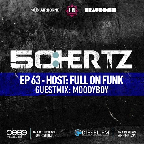50:HERTZ #063 Host: FULL ON FUNK / Guest: MOODYBOY (Diesel FM & Deep FM)
