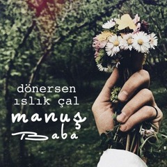 Manuş Baba - Geberiyorum