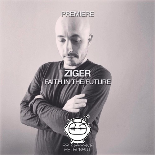 PREMIERE: Ziger - Faith in the Future (Original Mix) [Movement Recordings]