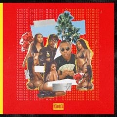 UNBOTHERED (REMIX)(FT. MIKEEAZYBEAZY)