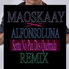 MC Lan - Senta No Pau Dos Quebrada(MAOSKAAYXALFONSOLUNA)(REMIX)