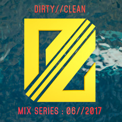 DIRTY//CLEAN MIX SERIES - 06//2017 - Kases