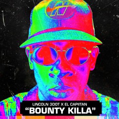 Lincoln3dot x El Capiitan - Bounty Killa (Official)
