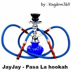 JayJay - Pasa La Hookah By Kingdom360