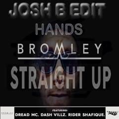 Bromley X Mafia Kiss X Josh B - Hands Straight Up!! (Josh B Edit) [FREE DOWN LOAD]