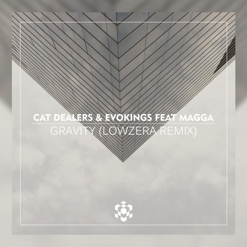 Cat Dealers & Evokings Feat Magga - Gravity (Lowzera Remix)