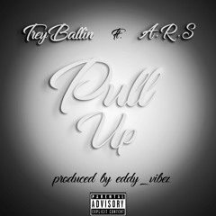 TREYBBALLIN X A.R.S-''Pull up'' (prod.by Eddy Vibez)