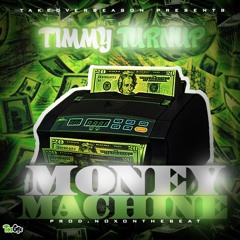 Timmy Turnup-Money Machine Prod.NoxOnTheBeat