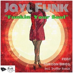 Jayl Funk feat. Tarzan Bros - Funkin´ your Soul (Trotter Remix)