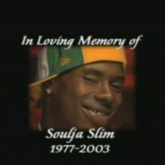 RIP Soulja slim