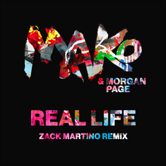Mako & Morgan Page - Real Life (Zack Martino Remix)