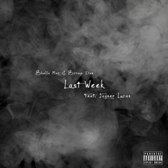 Last Week - Shallo Mac & Scrap Doe Feat. Joyner Lucas (Prod. by LunÁtic)