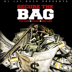 Secure The Bag Ft Yizz Raw Caliba King Lord