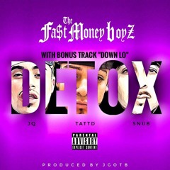 DETOX/DOWN LO feat Snub Loco x JQ