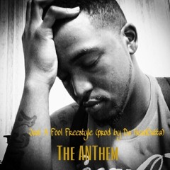 The Anthem - Just A Fool - Produced By Da Headcutta