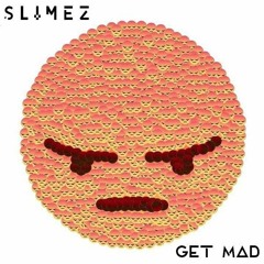 Slimez - Get Mad (Nectar Collective x Trapstyle Exclusive)