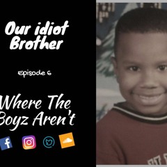 Episode 6 | Our Idiot Brother