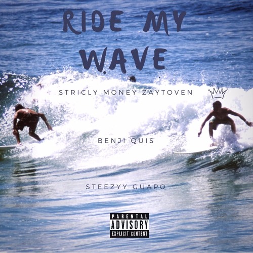 Stream Ride My Wave (Ft Strictly Money Zaytoven & Steezyy Guapo) by ...