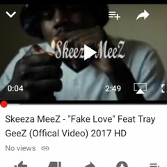 Skeeza Meez - Fake Love Feat Tray GeeZ(Prod By JPBangz)