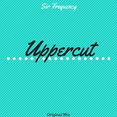 Sir Frequency - Uppercut (Original Mix)