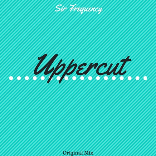 Sir Frequency - Uppercut (Original Mix)