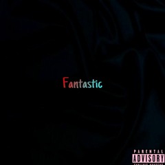 Fantastic ft. D-Raww