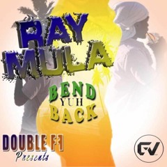 Ray Mula - Bend Yuh Back