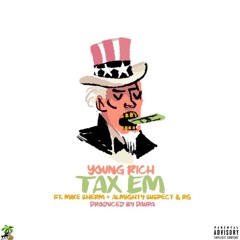Young Rich ft. Mike Sherm, Almighty Suspect, RG - Tax Em [Prod. Paupa] [Thizzler.com Exclusive]