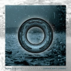 Change Aint Comin p. N2deepbeatz